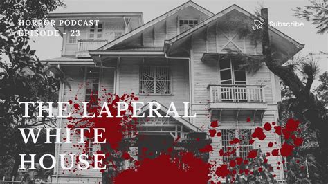 Laperal White House and its Ghostly Legends .